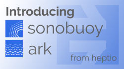 Ark и Sonobuoy от Heptio